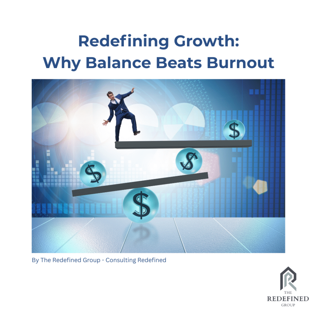 REDEFINING GROWTH: WHY BALANCE BEATS BURNOUT